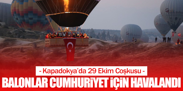 Kapadokya da Balonlar Cumhuriyet İçin Havalandı