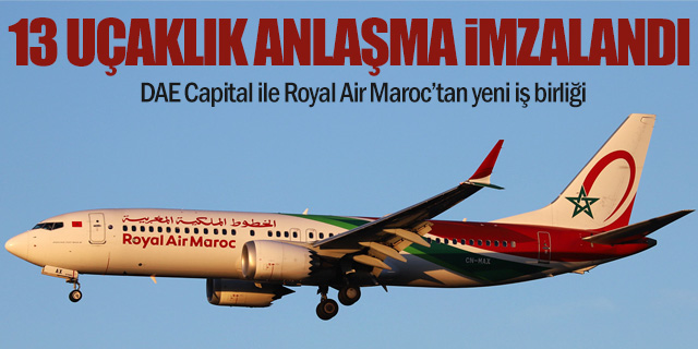Royal Air Maroc, DAE Capital’dan 13 Yeni Uçak Kiralayacak