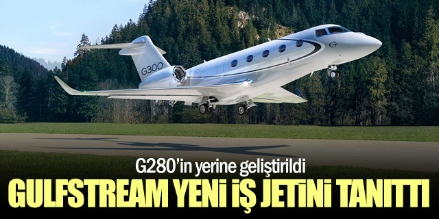 Gulfstream, Yeni Süper-Orta Sınıf İş Jeti G300’ü Tanıttı
