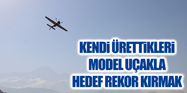 Kendi ürettikleri model uçakla hedef 100 kilometre uçmak