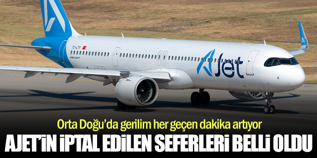 AJet'in iptal ettiği uçak seferleri belli oldu