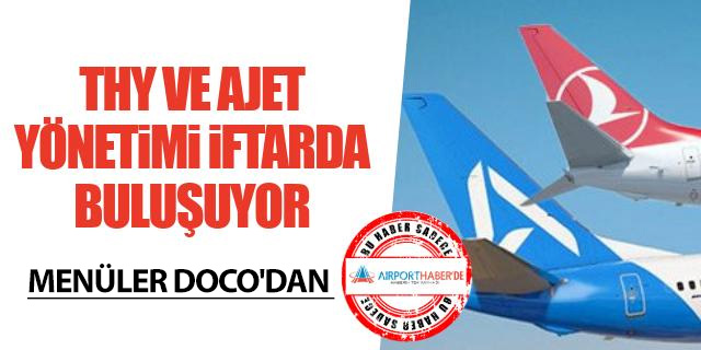 THY VE AJET YÖNETİMİ İFTARDA BULUŞUYOR…