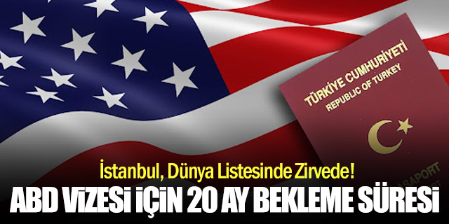ABD Vizesinde En Uzun Bekleme: İstanbul Dünya Listesinde Zirvede
