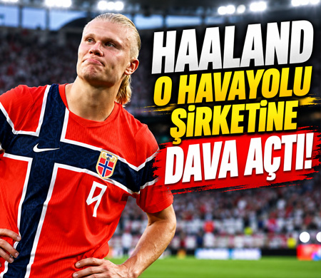Erling Haaland o havayolu şirketine dava açtı!