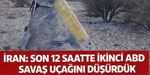 İran, ABD'ye ait bir savaş uçağını daha düşürdüğünü açıkladı