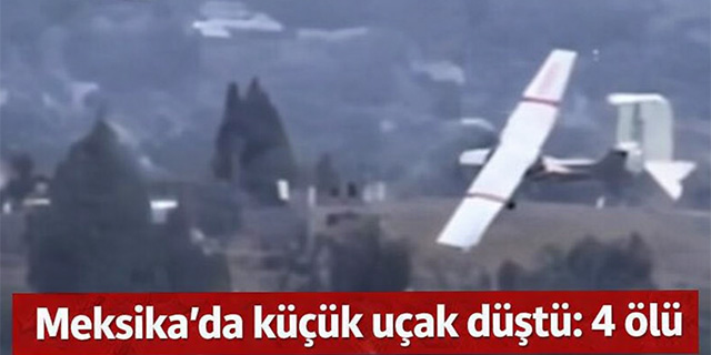 Meksika'da küçük uçak düştü: 4 ölü