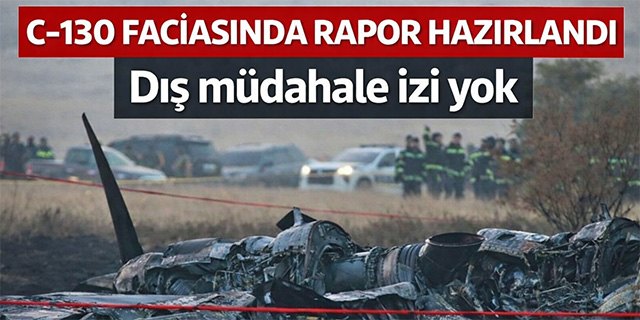 C-130 faciasında rapor hazırlandı