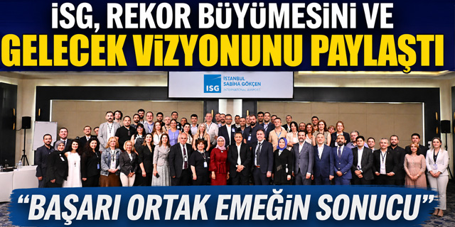 İSG, Rekor Büyümesini ve Gelecek Vizyonunu Paylaştı