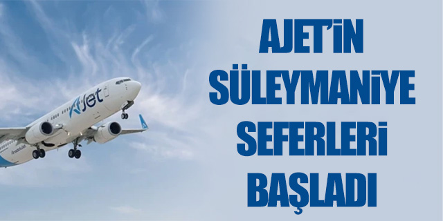 Ajet İstanbul-Süleymaniye seferlerine başladı
