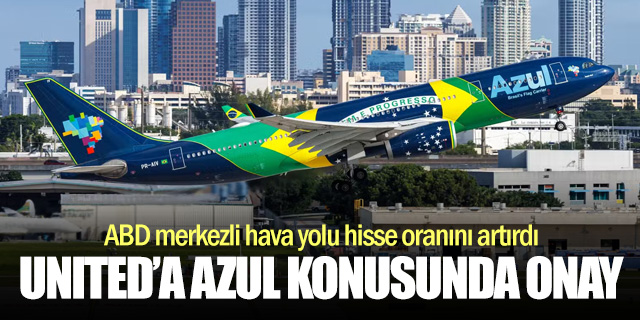 United Airlines’ın Azul’daki payı artıyor