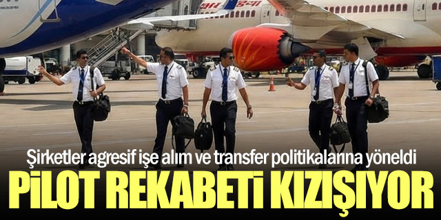 Hindistan’da pilot rekabeti kızıştı!