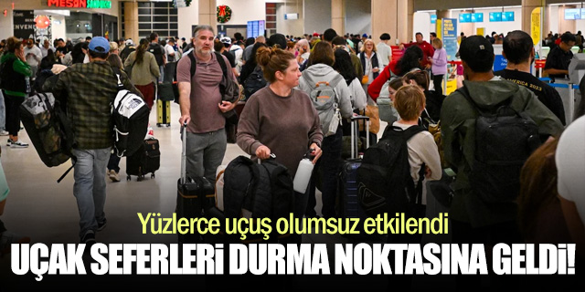 Yüzlerce uçuş etkilendi... Uçak seferleri durma noktasına geldi!