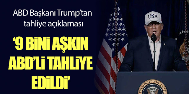 Trump'tan tahliye açıklaması