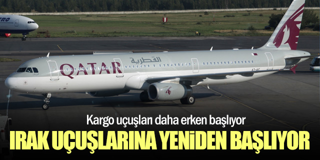 Qatar Airways Irak uçuşlarını yeniden başlatıyor