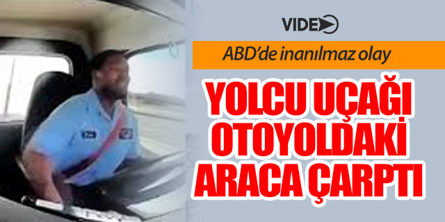 ABD'de inanılmaz olay! Yolcu uçağa inişte tıra çarptı