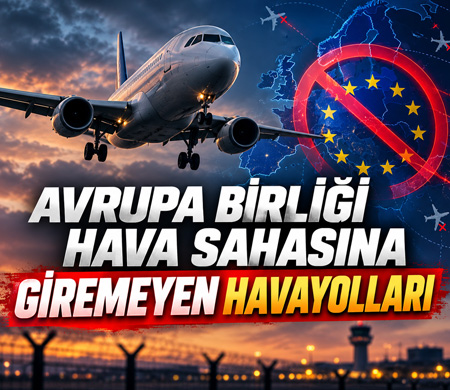 Avrupa’nın kara listesinde kimler var? İşte AB hava sahasına giremeyen havayolları