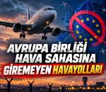 Avrupa’nın kara listesinde kimler var? İşte AB hava sahasına giremeyen havayolları