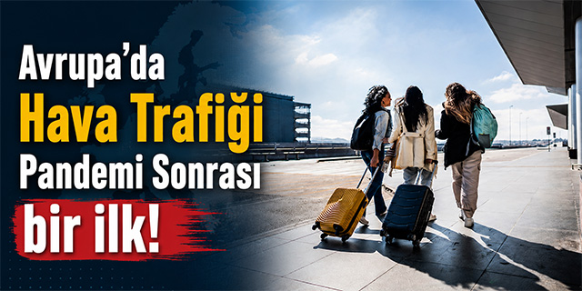 Avrupa'da pandemi sonrası bir ilk!