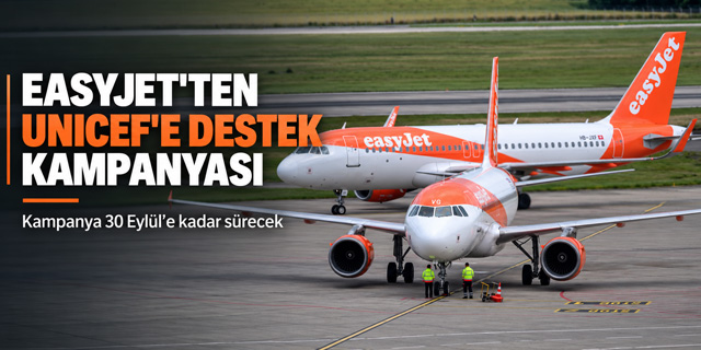 easyJet’ten UNICEF İçin Uçakta Bağış Kampanyası