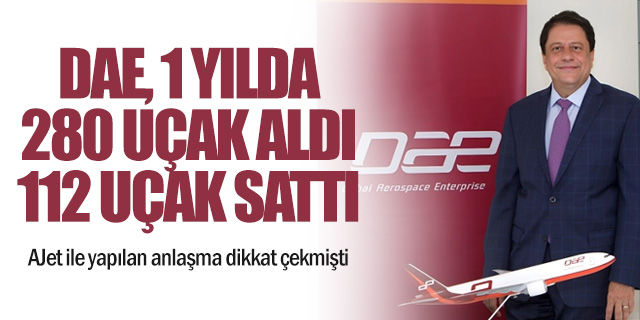 DAE, 2025 yılında 280 uçak alımı yaptı