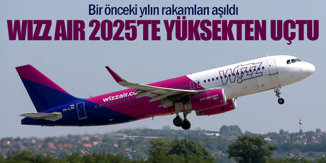 Wizz Air 2025'te yüksekten uçtu
