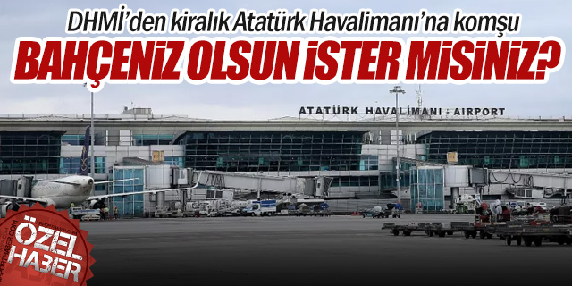Atatürk Havalimanı’na Komşu Bir Bahçeniz Olsun İster Misiniz?