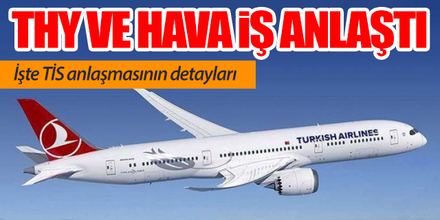 THY VE HAVA İŞ 29’UNCU TİS’TE ANLAŞMA SAĞLADI