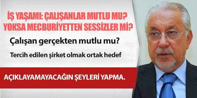 KÖŞE / İŞ YAŞAMI: ÇALIŞANLAR MUTLU MU? YOKSA MECBURİYETTEN SESSİZLER Mİ?