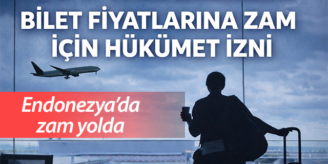 Endonezya'da bilet fiyatlarına zam izni