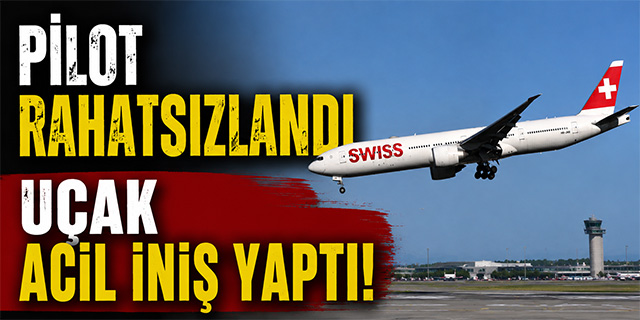 Pilot rahatsızlandı uçak acil iniş yaptı