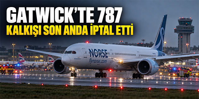 B787 Dreamliner kalkışı son anda iptal etti