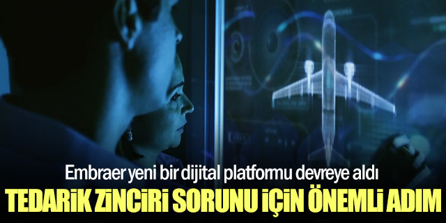 Embraer, yapay zekâ destekli yeni planlama aracıyla tedarik zincirini modernize ediyor