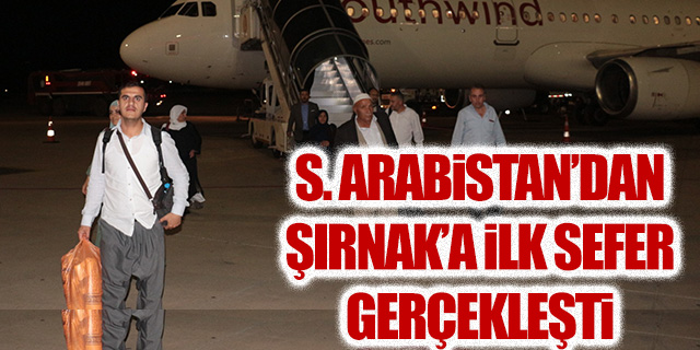 Suudi Arabistan’dan Şırnak’a ilk uçak seferi gerçekleşti