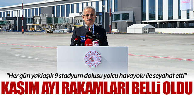 Bakan Uraloğlu Kasım ayı rakamlarını açıkladı