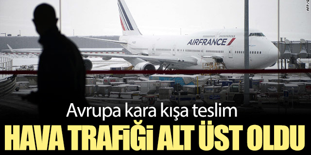 Avrupa kara teslim; Hava trafiği alt üst!