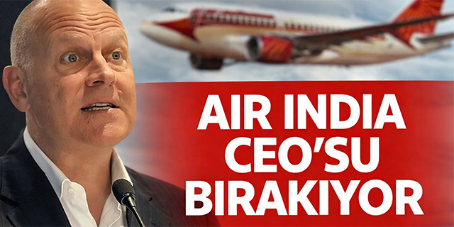 Air India CEO'su bırakıyor