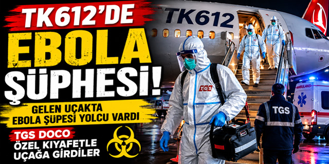 THY Uçağında Ebola Alarmı! Ekipler Özel Koruyucu Kıyafetle U
