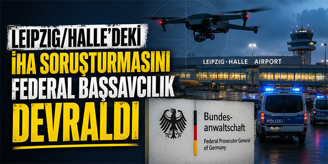 Leipzig/Halle'deki İHA Soruşturmasını Federal Başsavcılık Devraldı