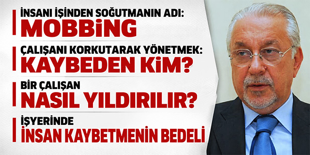 KÖŞE / MOBBİNG: YILLAR GEÇTİ, YÖNETİCİLER, YÖNTEMLER DEĞİŞTİ, AMA BU SORUN BİTMEDİ