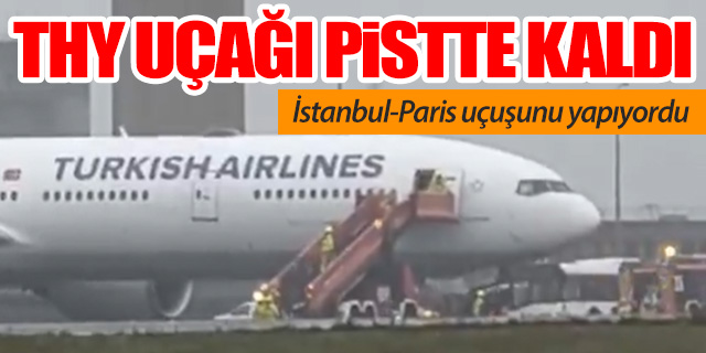 THY'nin Paris uçağı inişte pistte kaldı