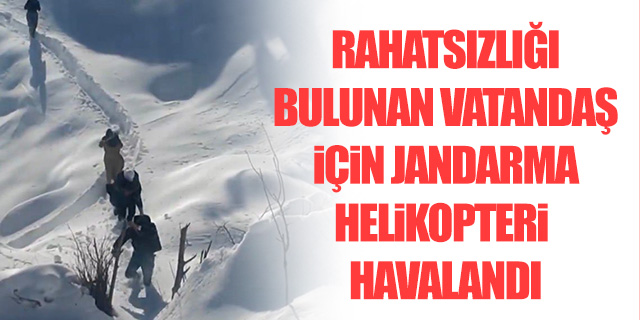 Rahatsızlığı bulunan vatandaş için jandarma helikopteri havalandı
