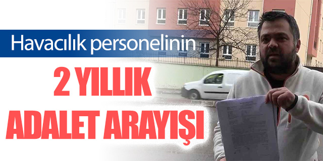 Havacılık personelinin 2 yıllık adalet arayışı