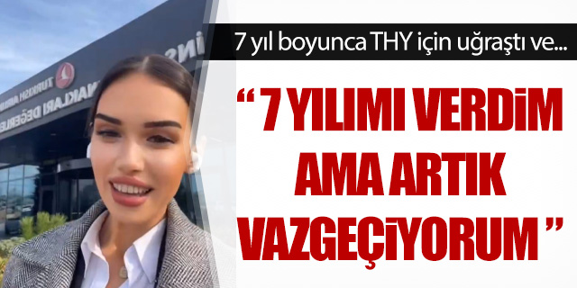 7 yıl THY için uğraştı; 'Bu bir suçlama değil'