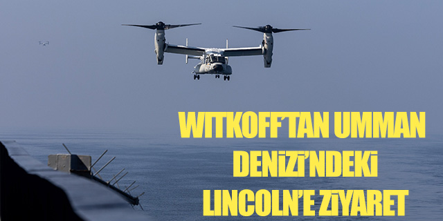 Witkoff’tan Umman Denizi’ndeki ABD uçak gemisine ziyaret