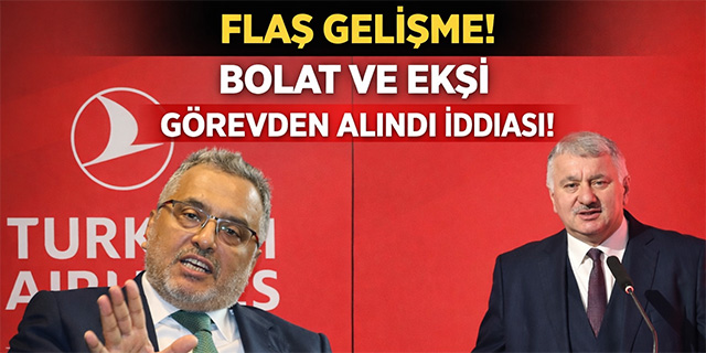 FLAŞ! AHMET BOLAT VE BİLAL EKŞİ GÖREVDEN ALINDI İDDİASI!