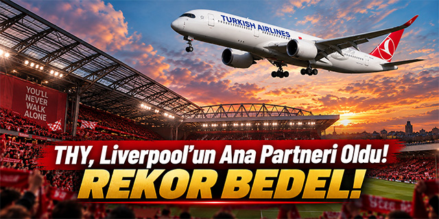 THY LiverpooL'un Ana Partneri Oldu! REKOR BEDEL!