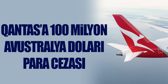 Qantas'a 100 Milyon Avustralya Doları para cezası