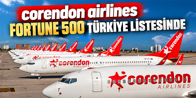 Corendon Airlines Fortune 500 Türkiye listesinde