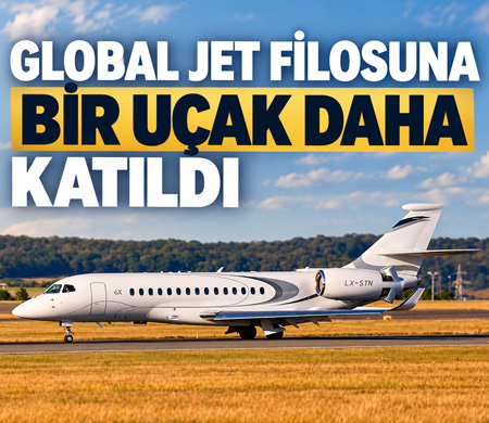 Global Jet filosuna yeni bir uçak daha katıldı