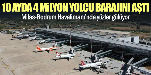 Milas-Bodrum Havalimanı 10 Ayda 4 Milyonun Üzerinde Yolcuya Hizmet Verdi